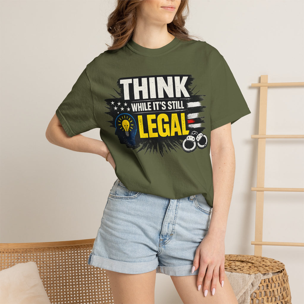 "Think While It’s Still Legal" Unisex Garment-Dyed T-shirt