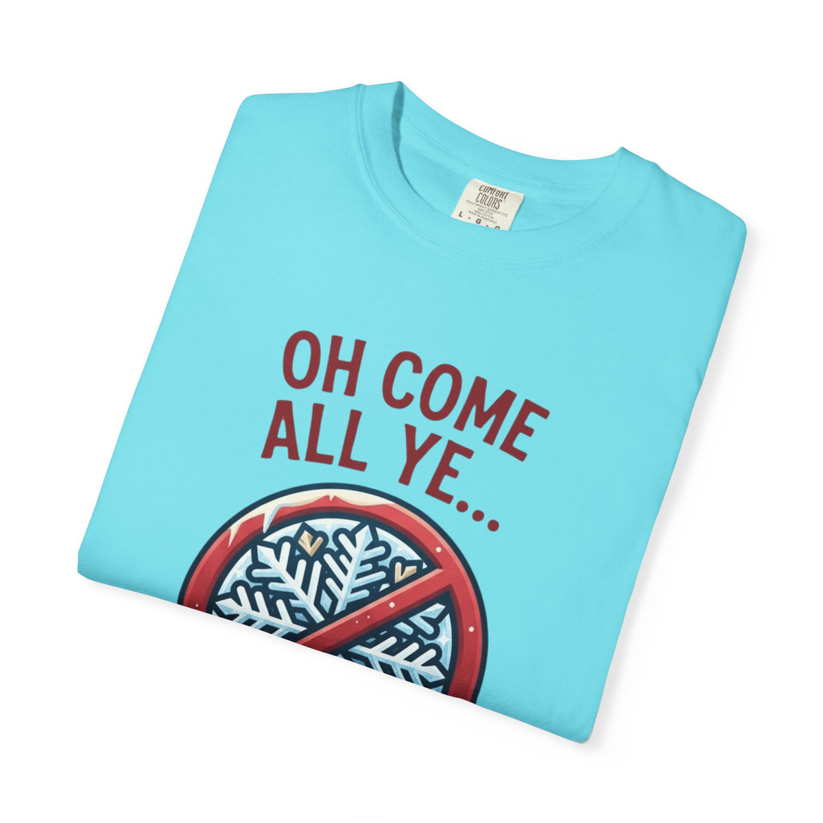 "Oh Come All Ye" Unisex Garment-Dyed Tee