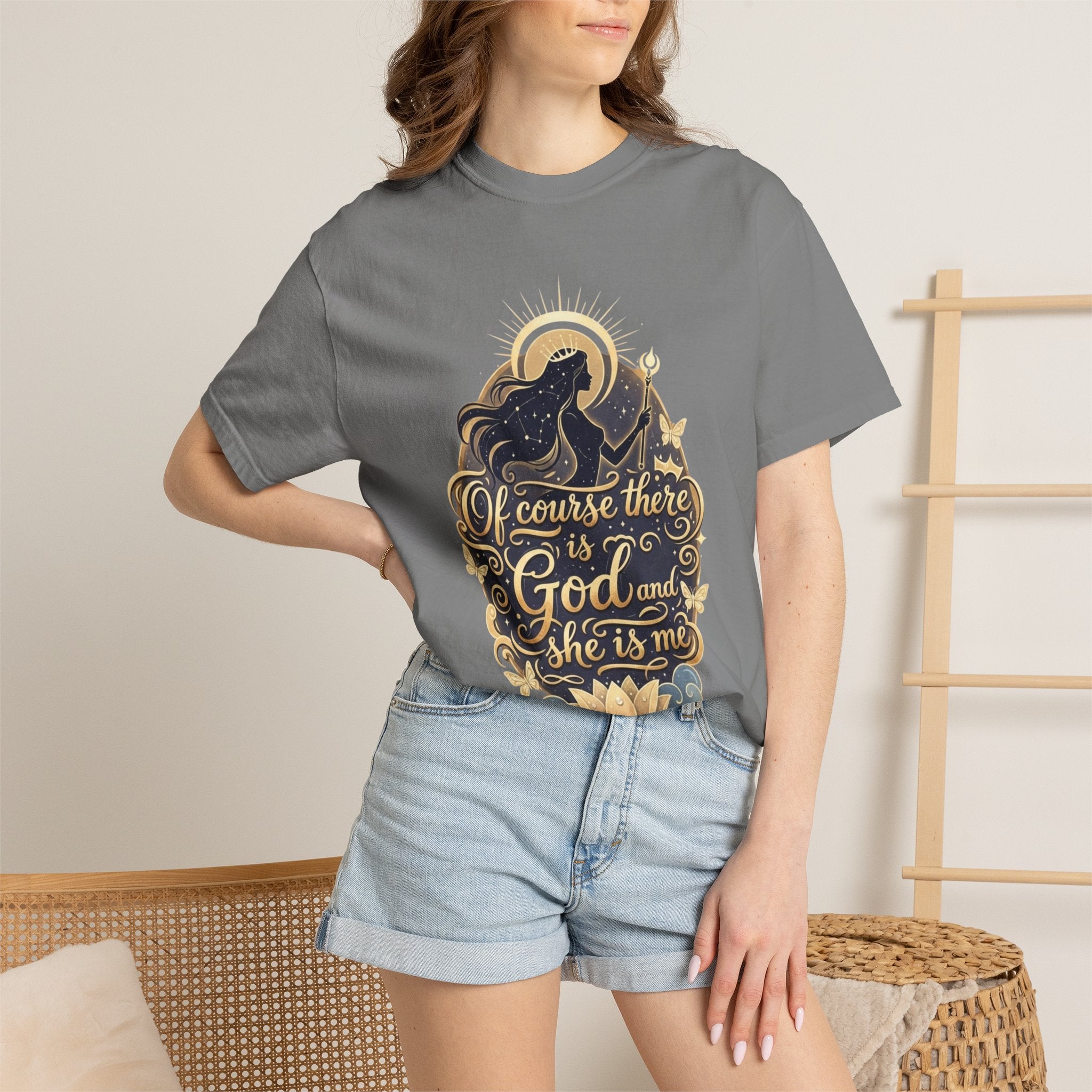 "Of Course There Is God, And She Is Me" Unisex Garment-Dyed T-shirt