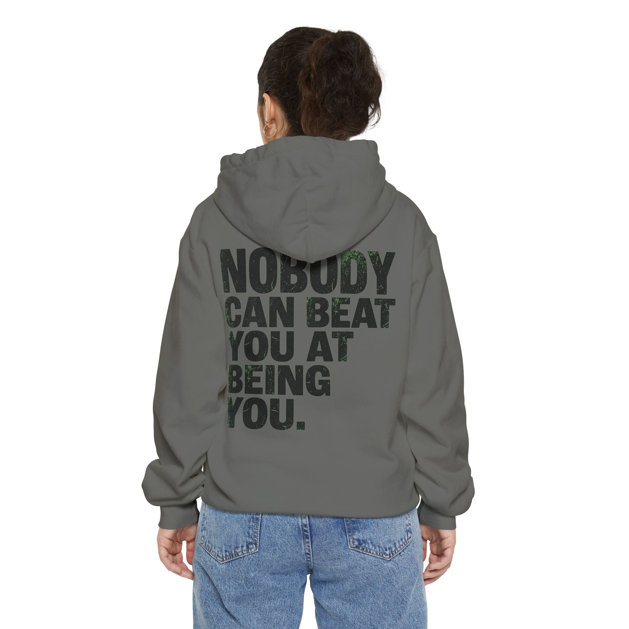 "Nobody Can Beat You At Being You" Garment-Dyed Hoodie