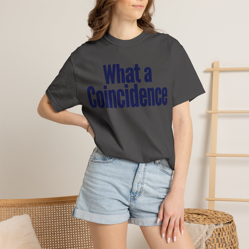 "What A Coincidence" Unisex Garment-Dyed Tee