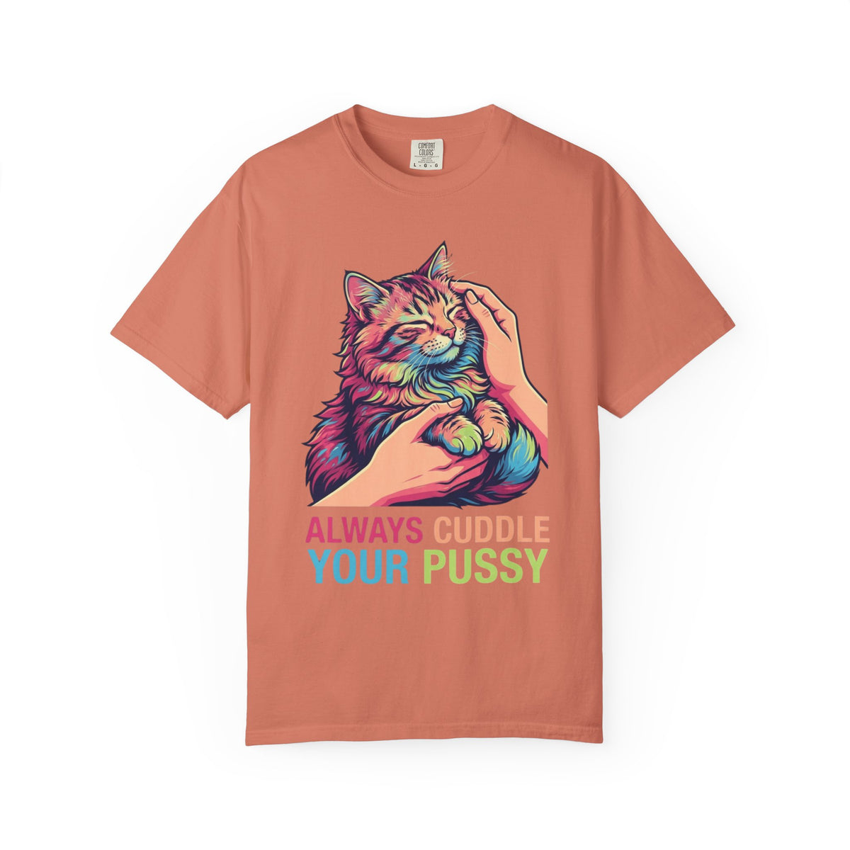 "Always Cuddle Your Pussy" Unisex Garment-Dyed Tee