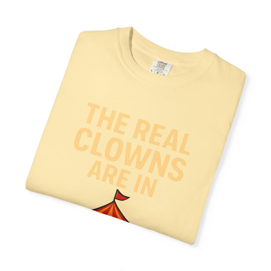 "The Real Clowns Are In Congress" Unisex Garment-Dyed T-shirt