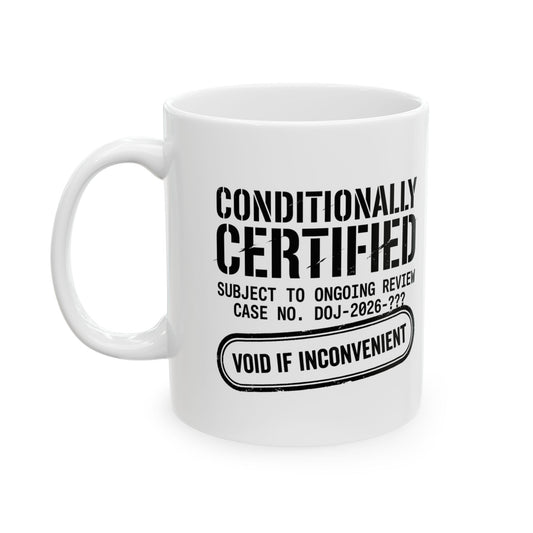"Conditionally Certified" White Ceramic Mug