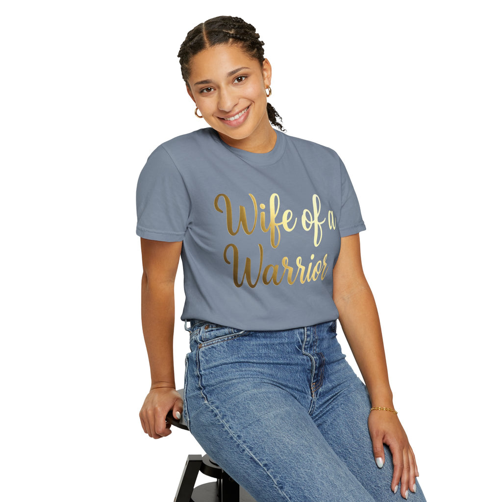 "Wife of a Warrior" Unisex Garment-Dyed T-shirt