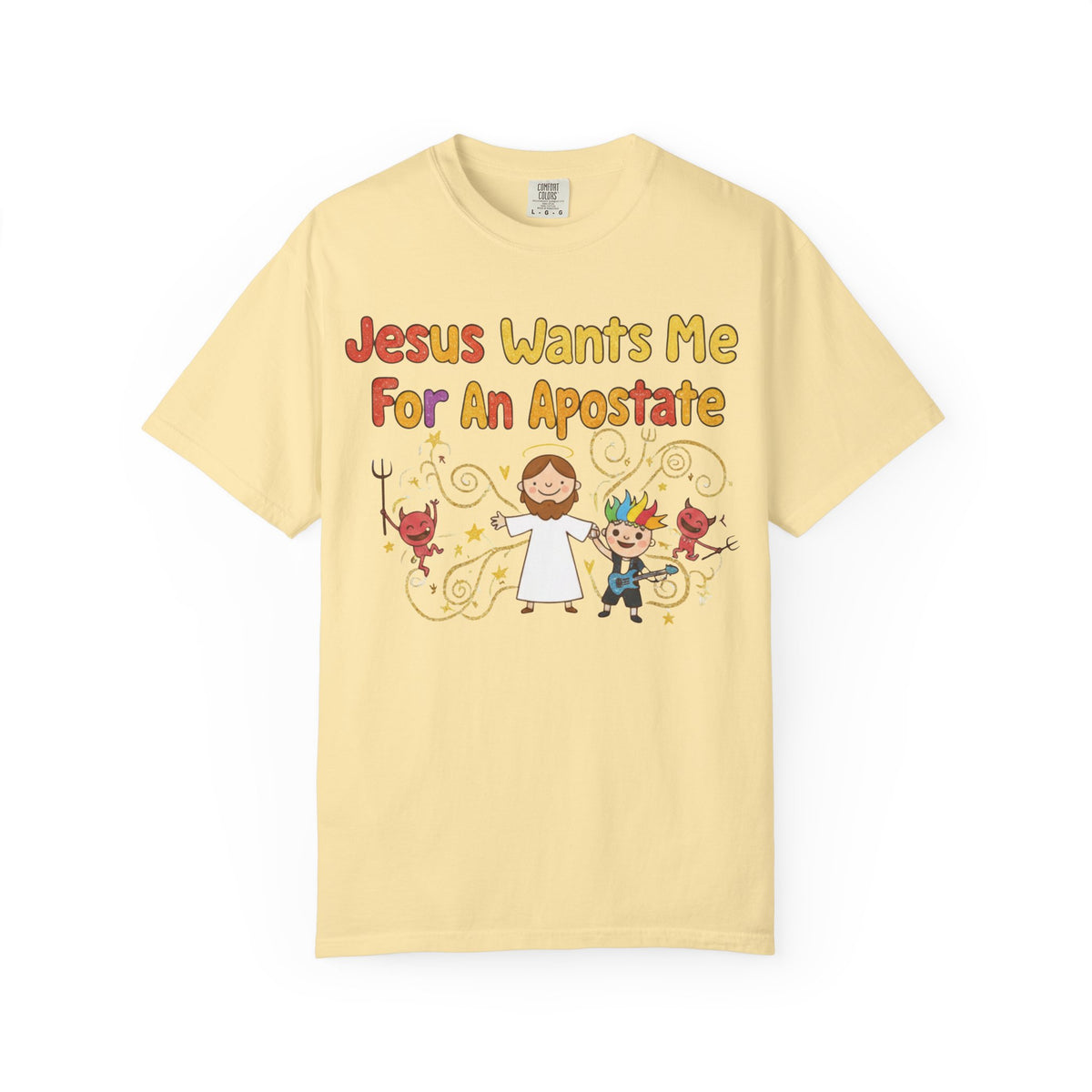 Color: Banana | Jesus Wants Me For An Apostate Unisex Garment-Dyed T-shirt