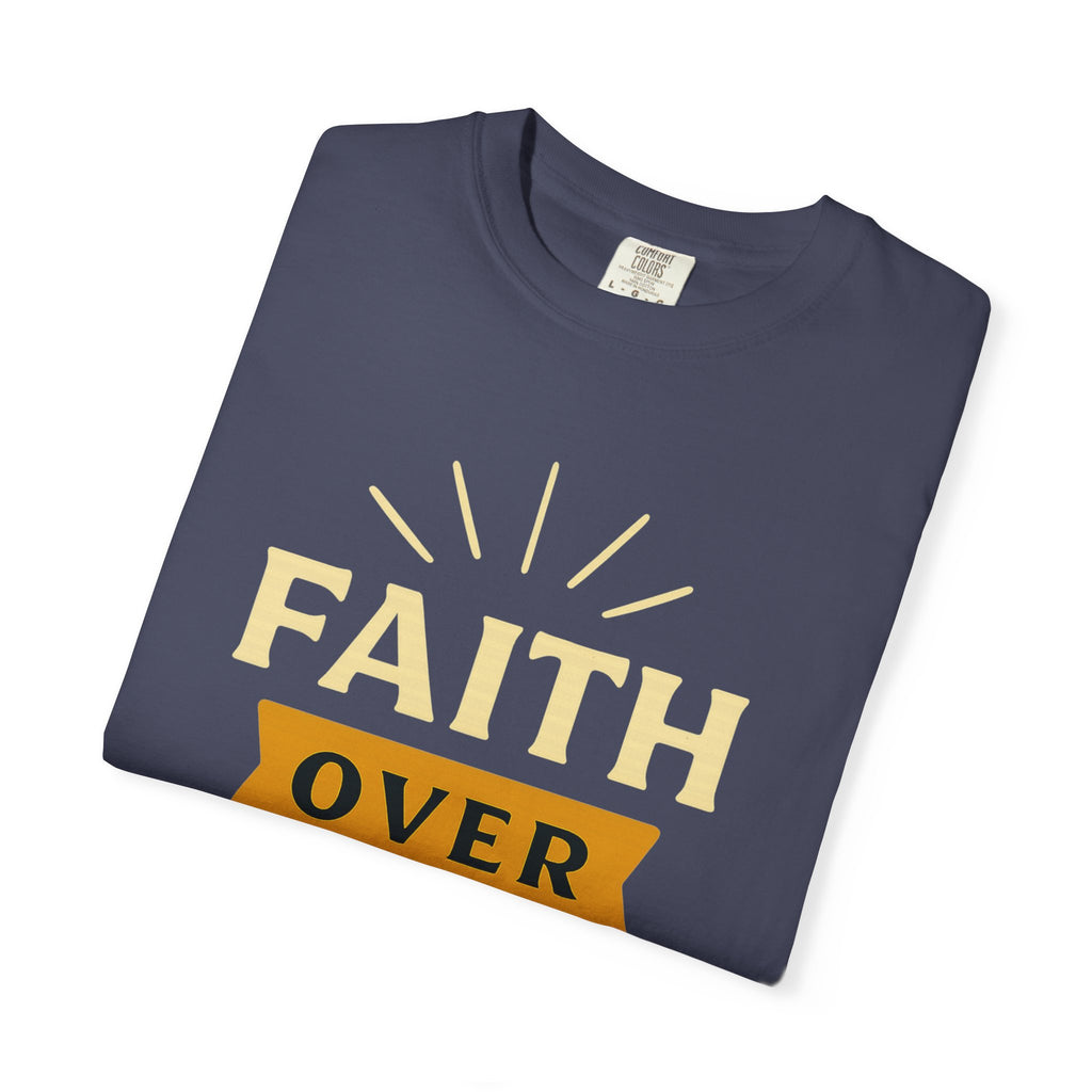 "Faith Over Fear" Unisex Garment-Dyed T-shirt