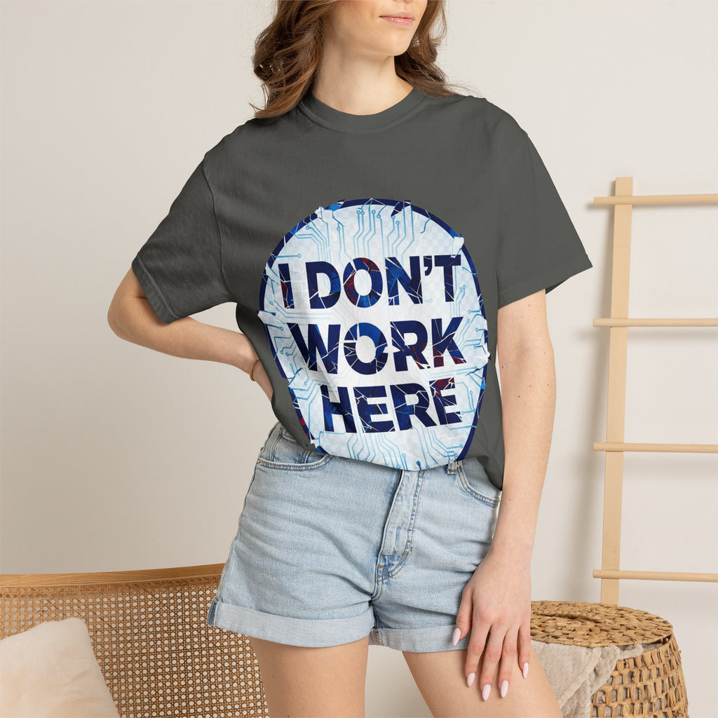 “I Don’t Work Here” Unisex Garment-Dyed T-shirt