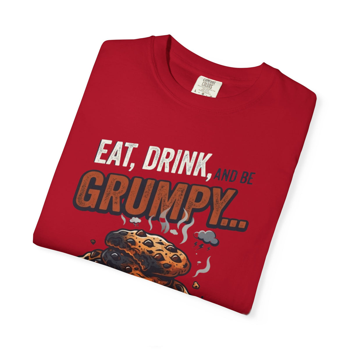 Eat Drink And Be Grumpy Unisex Garment-Dyed Tee