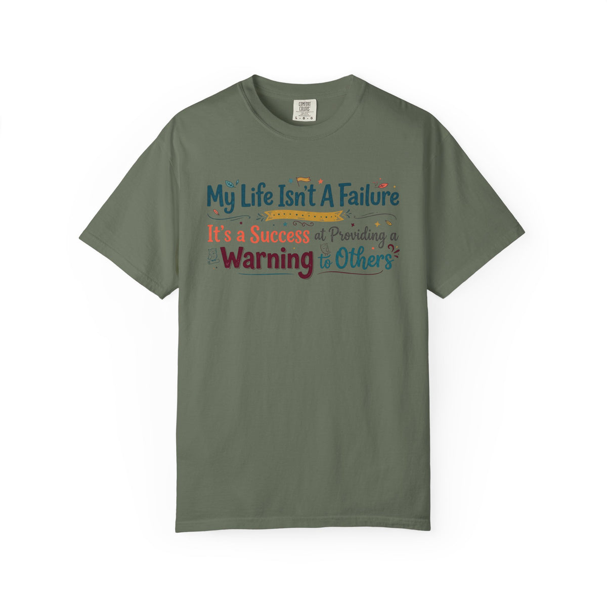 Color: Moss | My Life Is a Warning to Others Unisex Garment-Dyed T-shirt