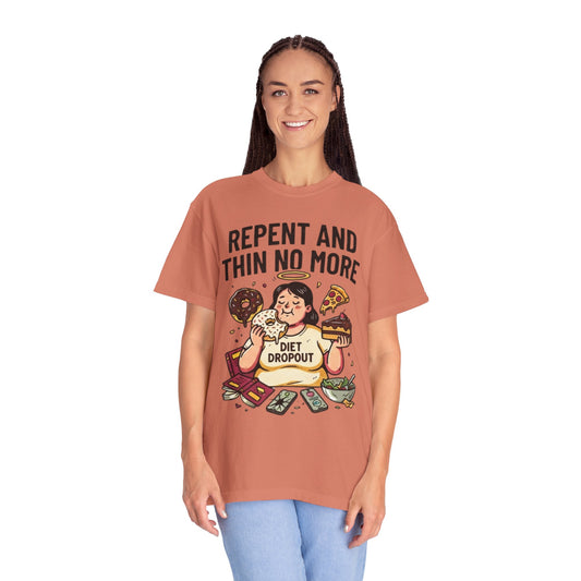 "Repent and Thin No More" Unisex Garment-Dyed Tee