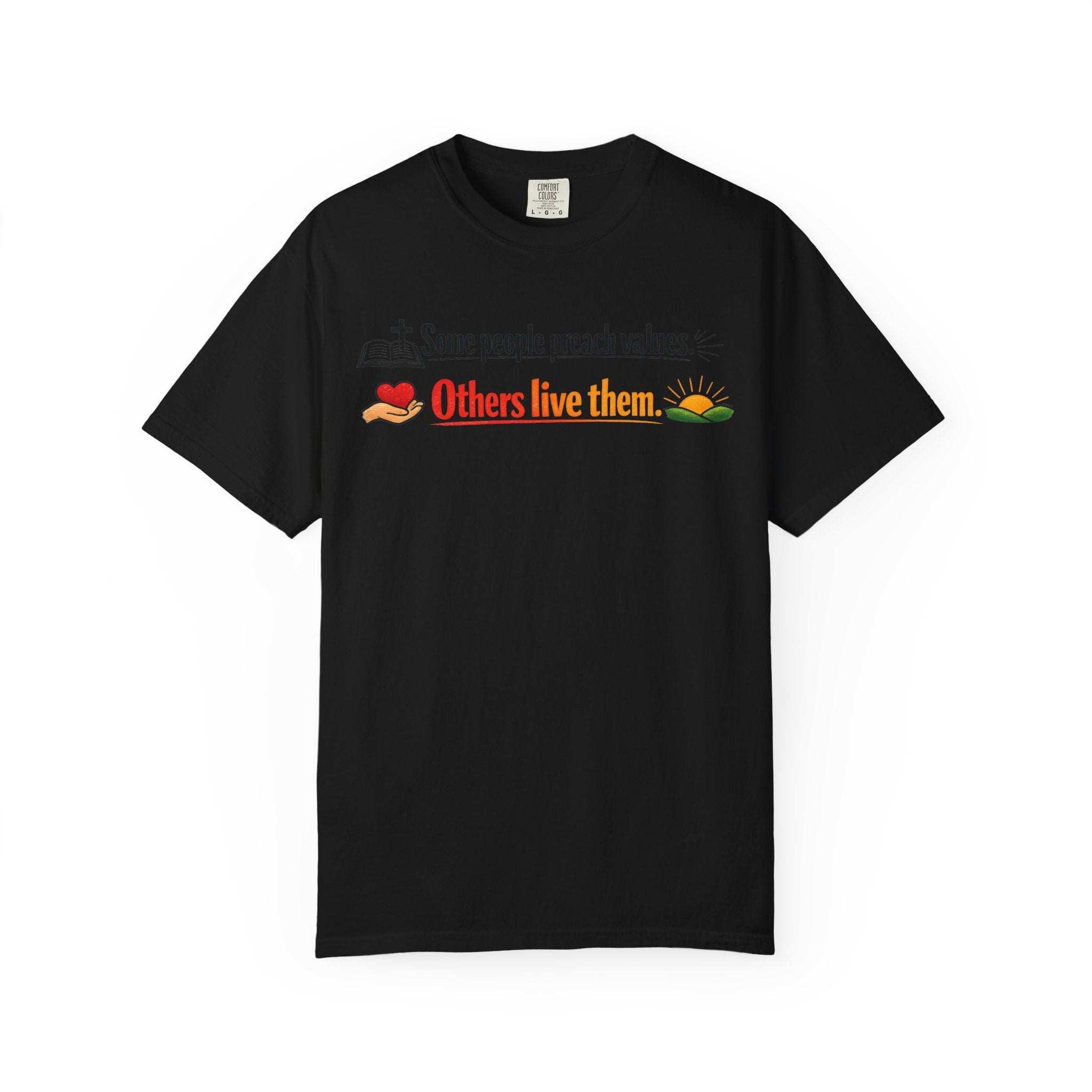 T-Shirt — "Some People Preach Values... Others Live Them" Inspirational Tee