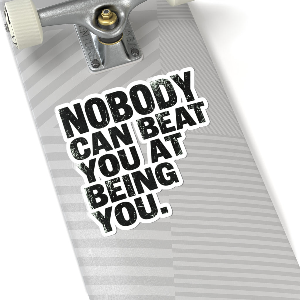 "Nobody Can Beat You At Being You" Sticker — Main