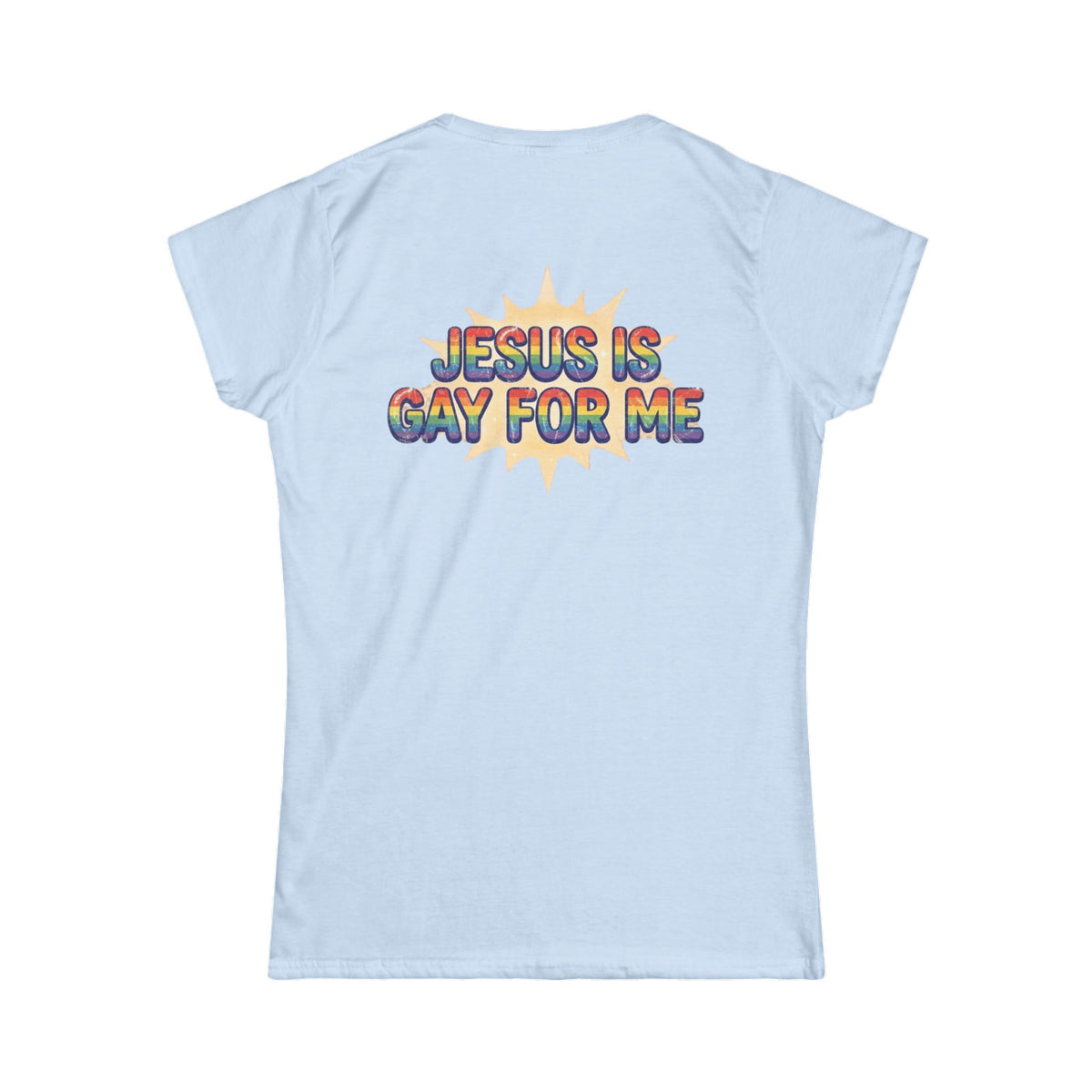 Color: Light Blue | Jesus is Gay For Me Women's Tee