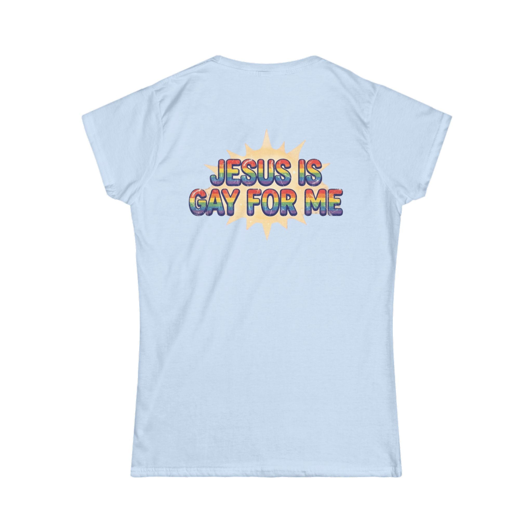 "Jesus is Gay For Me" Women's Tee