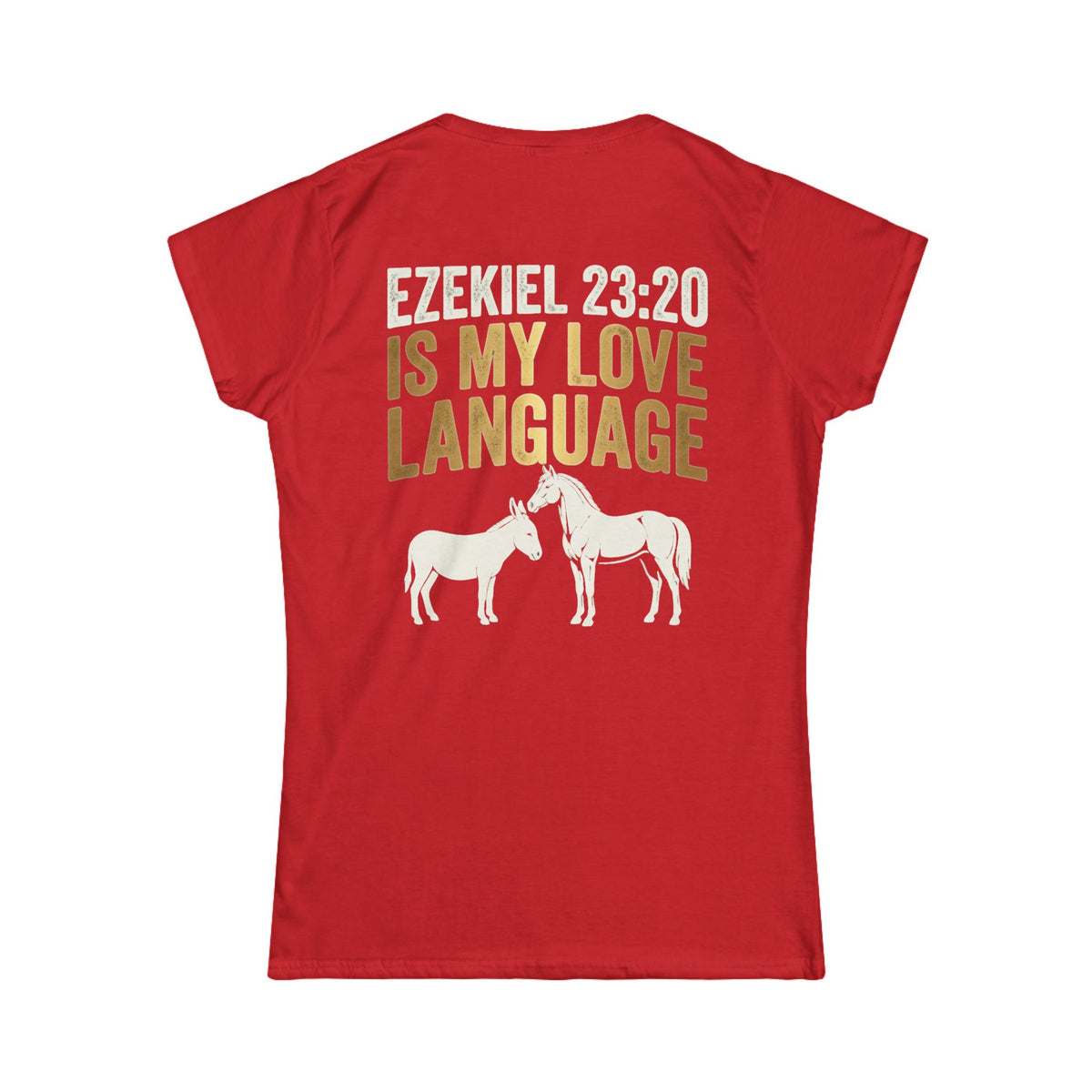 Color: Red | Good Book Series Ezekiel 23 20 Love Language Women's Tee