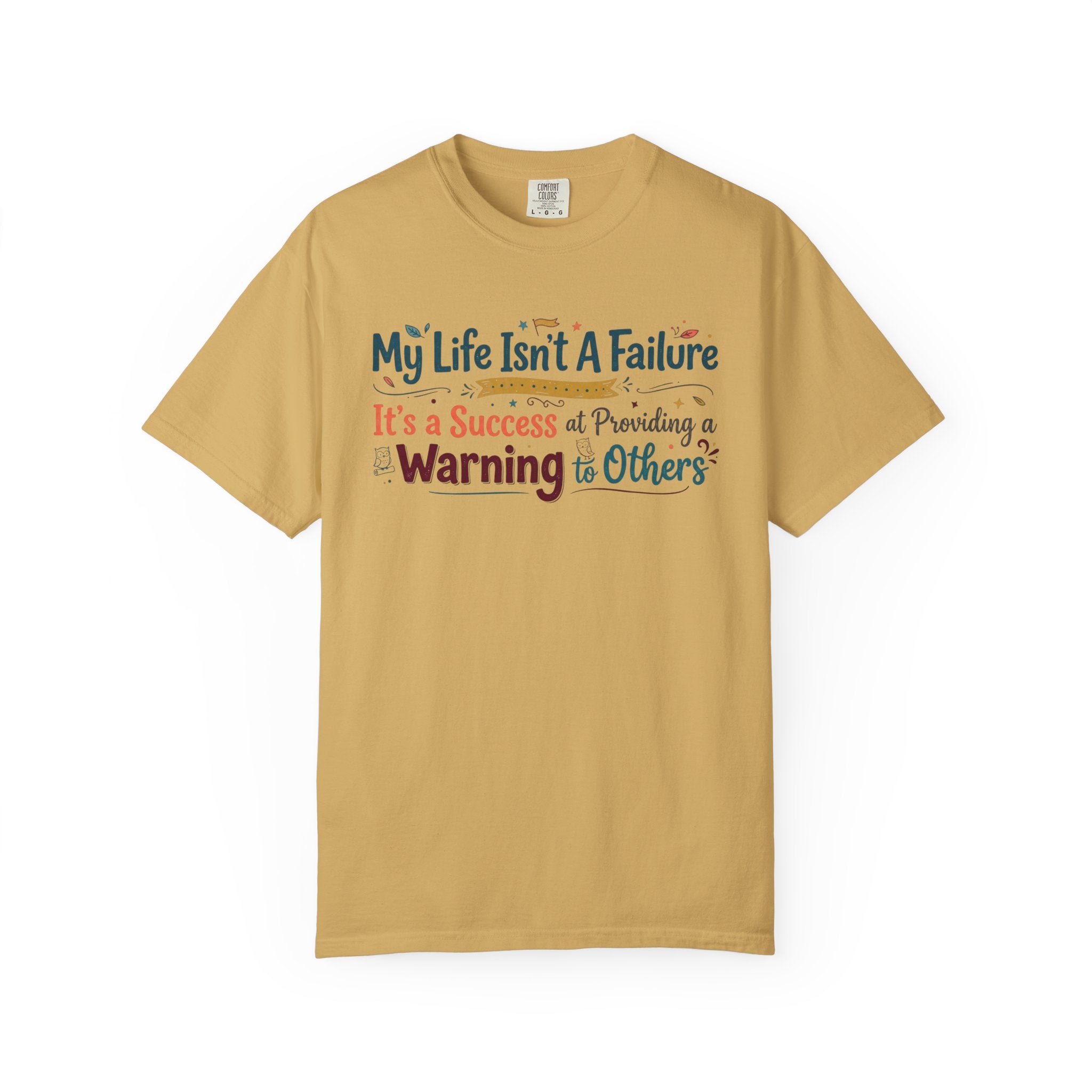 "My Life Is a Warning to Others" Unisex Garment-Dyed T-shirt