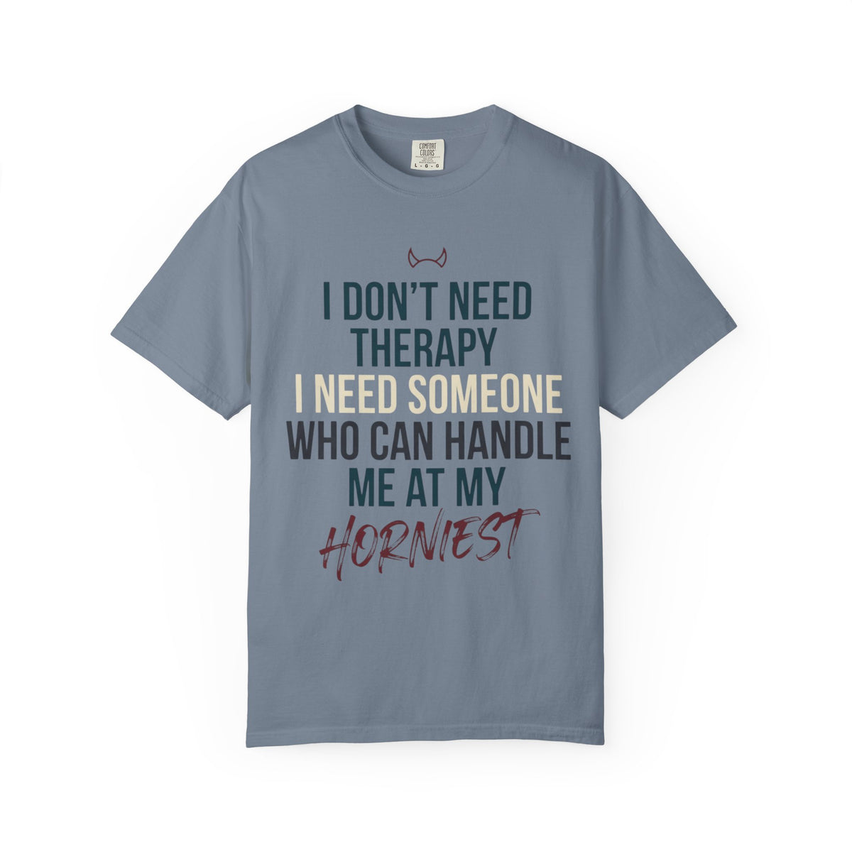 "I Don't Need Therapy" Unisex Garment-Dyed Tee