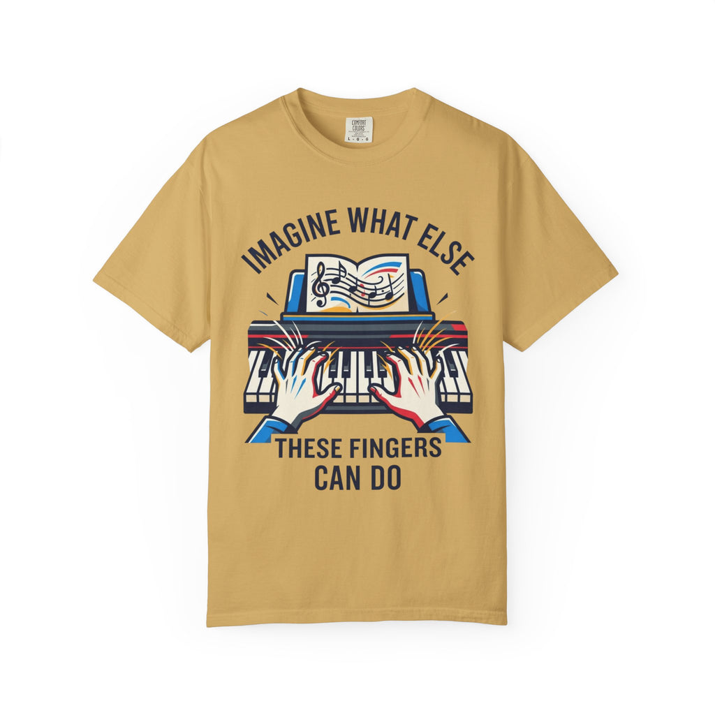 "Imagine What Else These Fingers Can Do" Unisex Garment-Dyed Tee