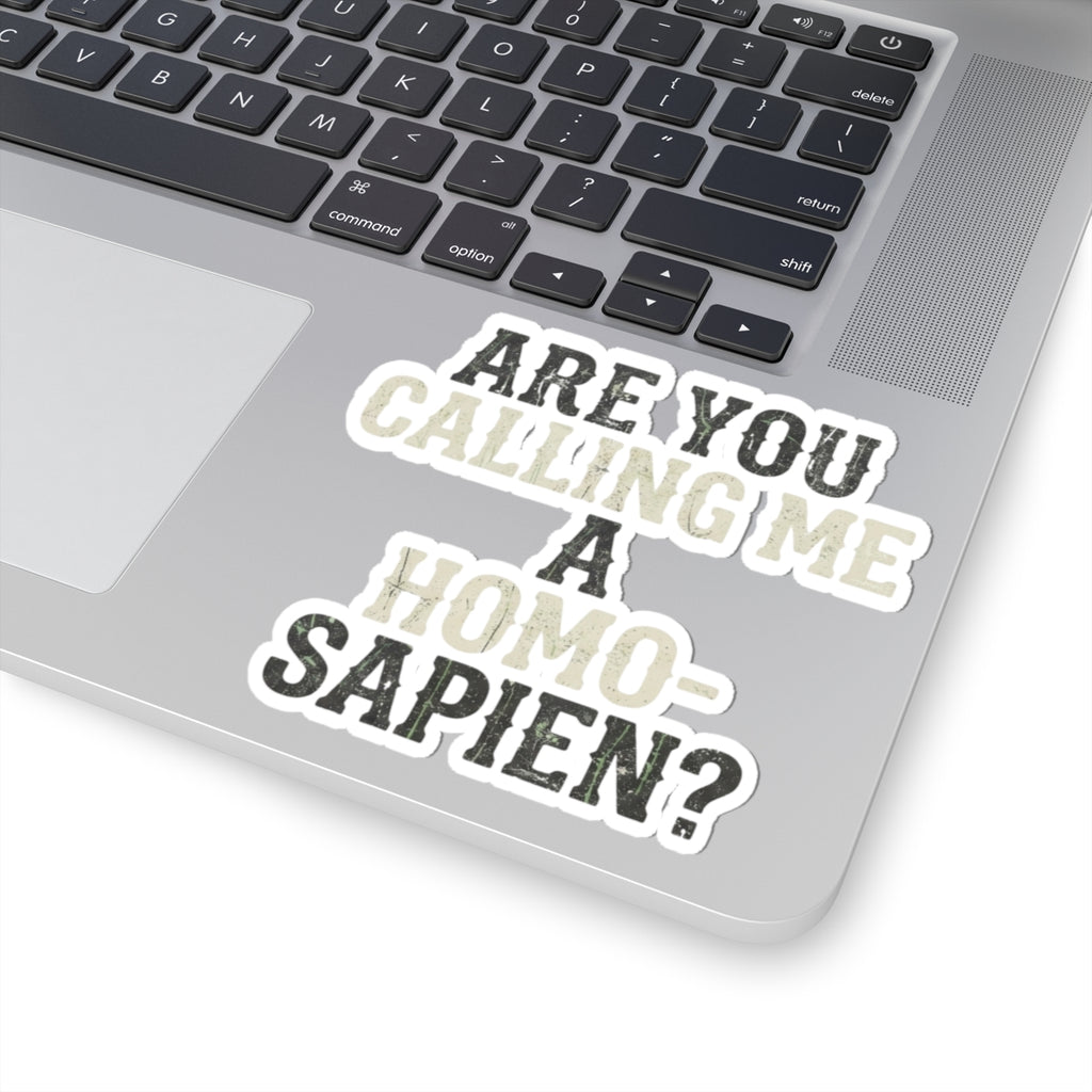 "Are You Calling Me a Homo-Sapien" Sticker — Main