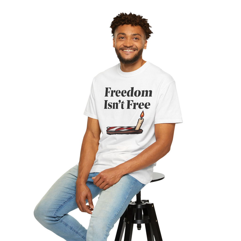 "Freedom Isn't Free-2" Unisex Garment-Dyed T-shirt
