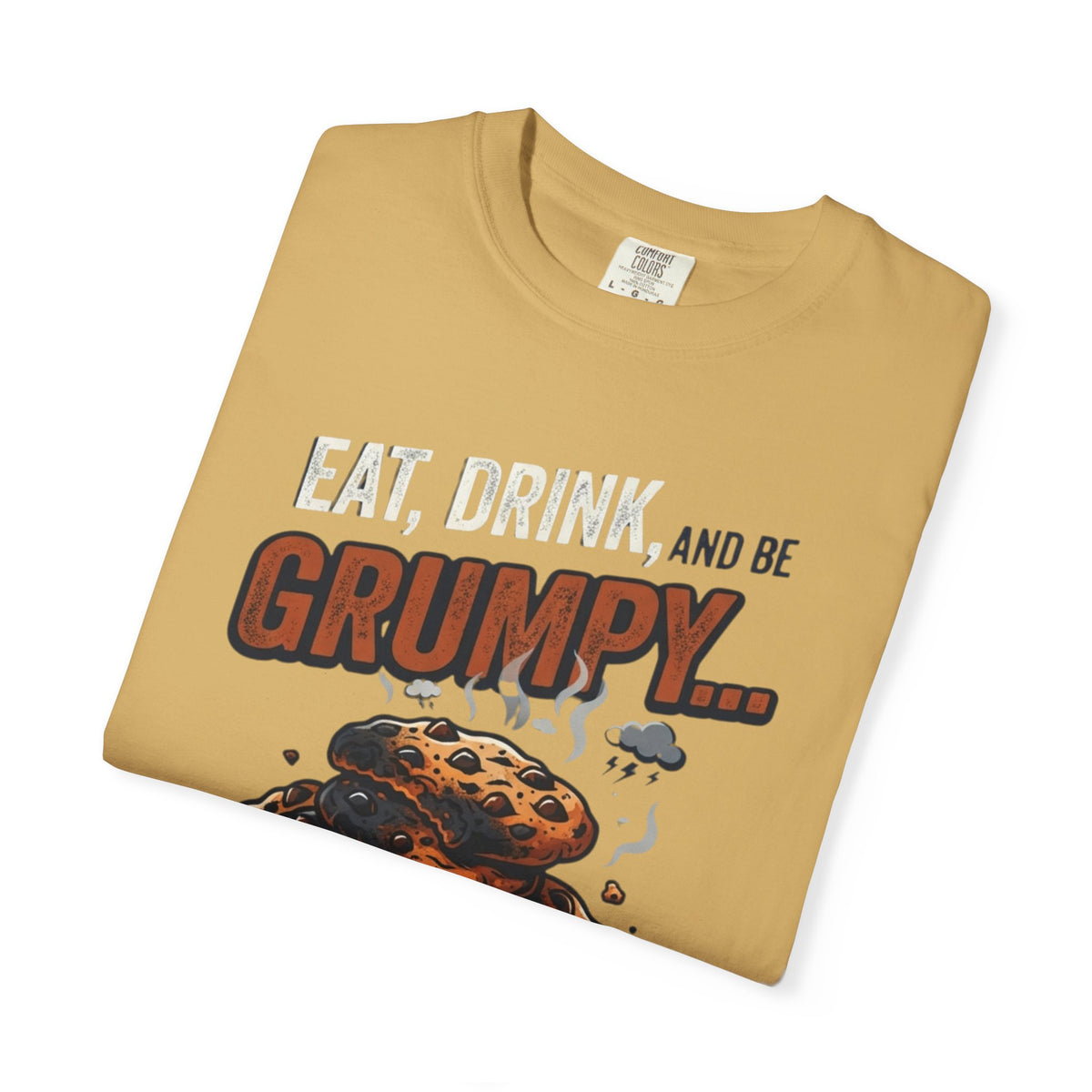 Eat Drink And Be Grumpy Unisex Garment-Dyed Tee