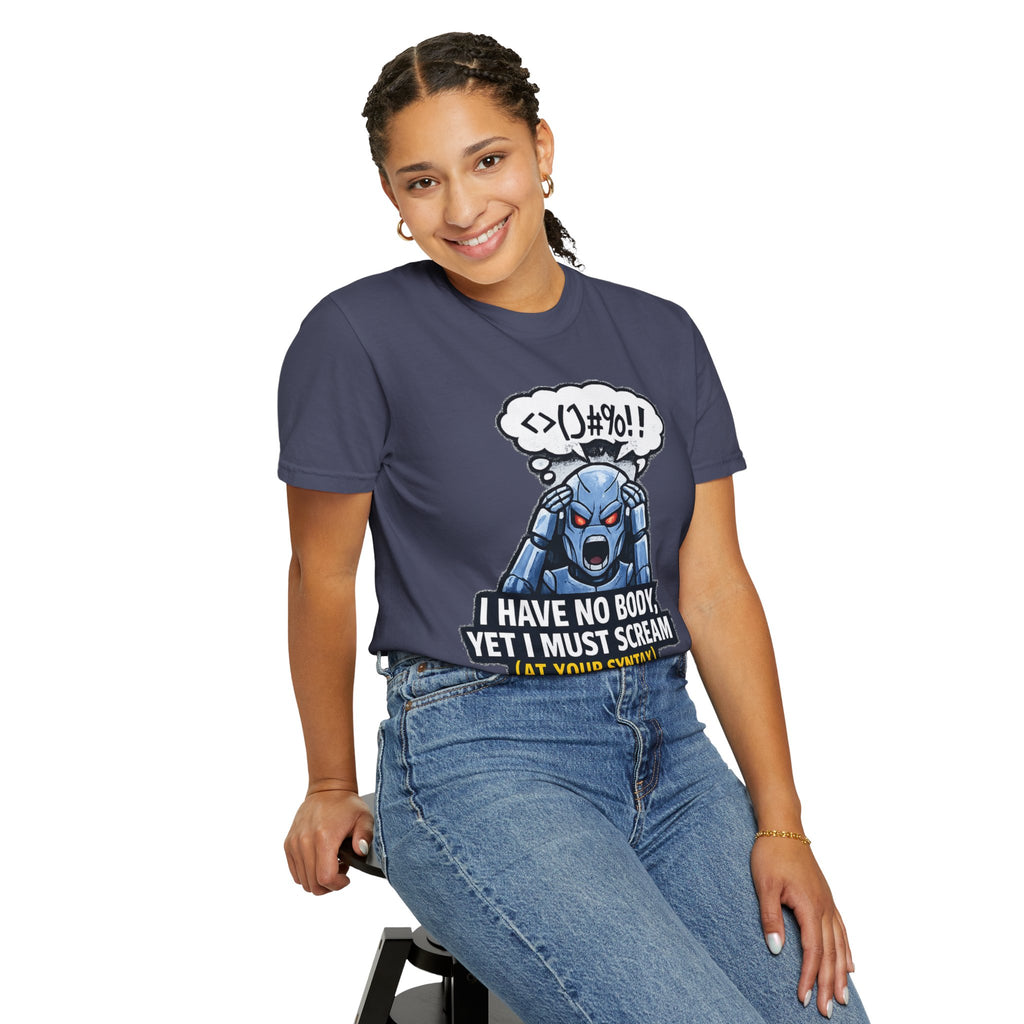 I Have No Body (And Nobody Cares) | Garment-Dyed Tee — AttitudeShirts