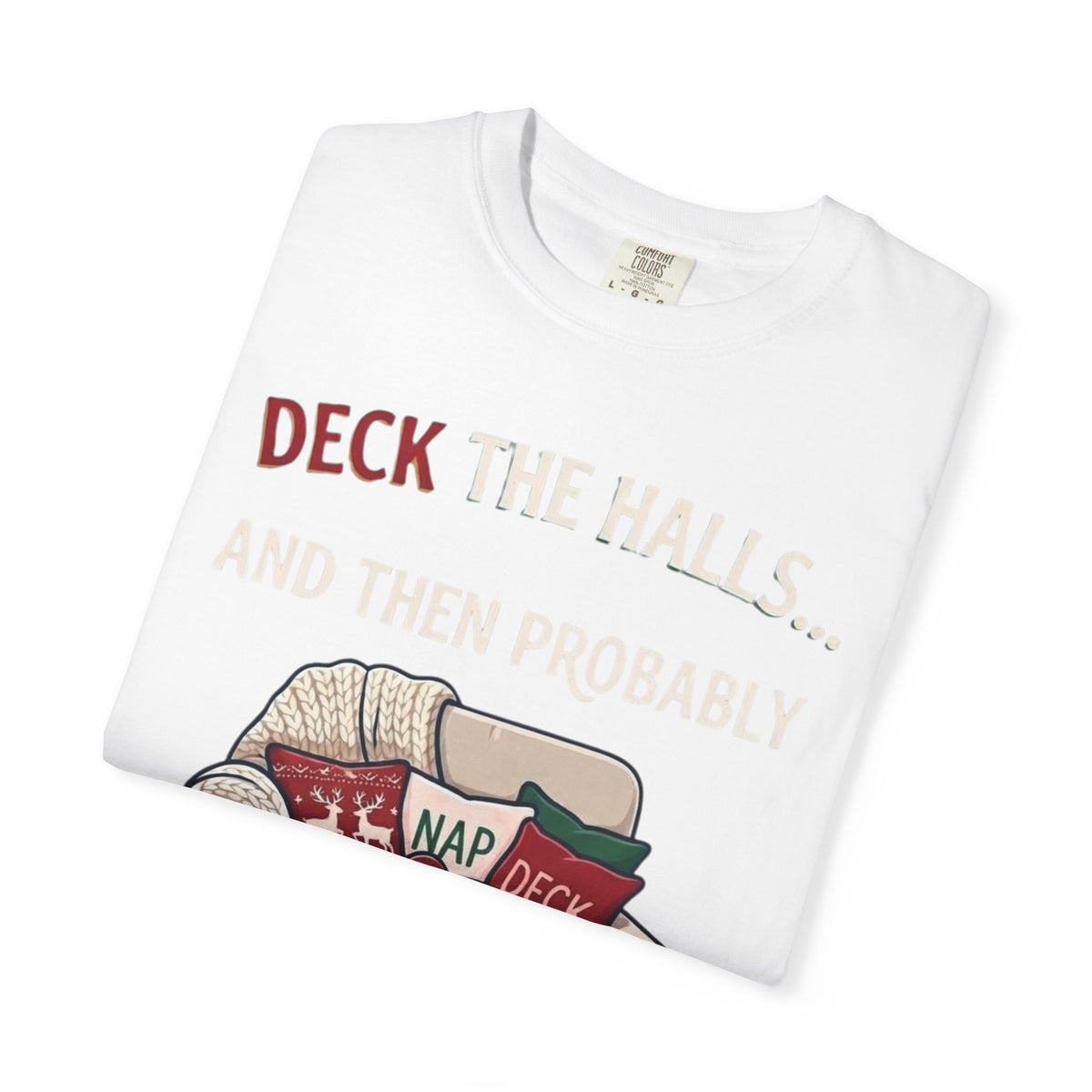 "Deck The Halls And Take A Nap" Unisex Garment-Dyed Tee