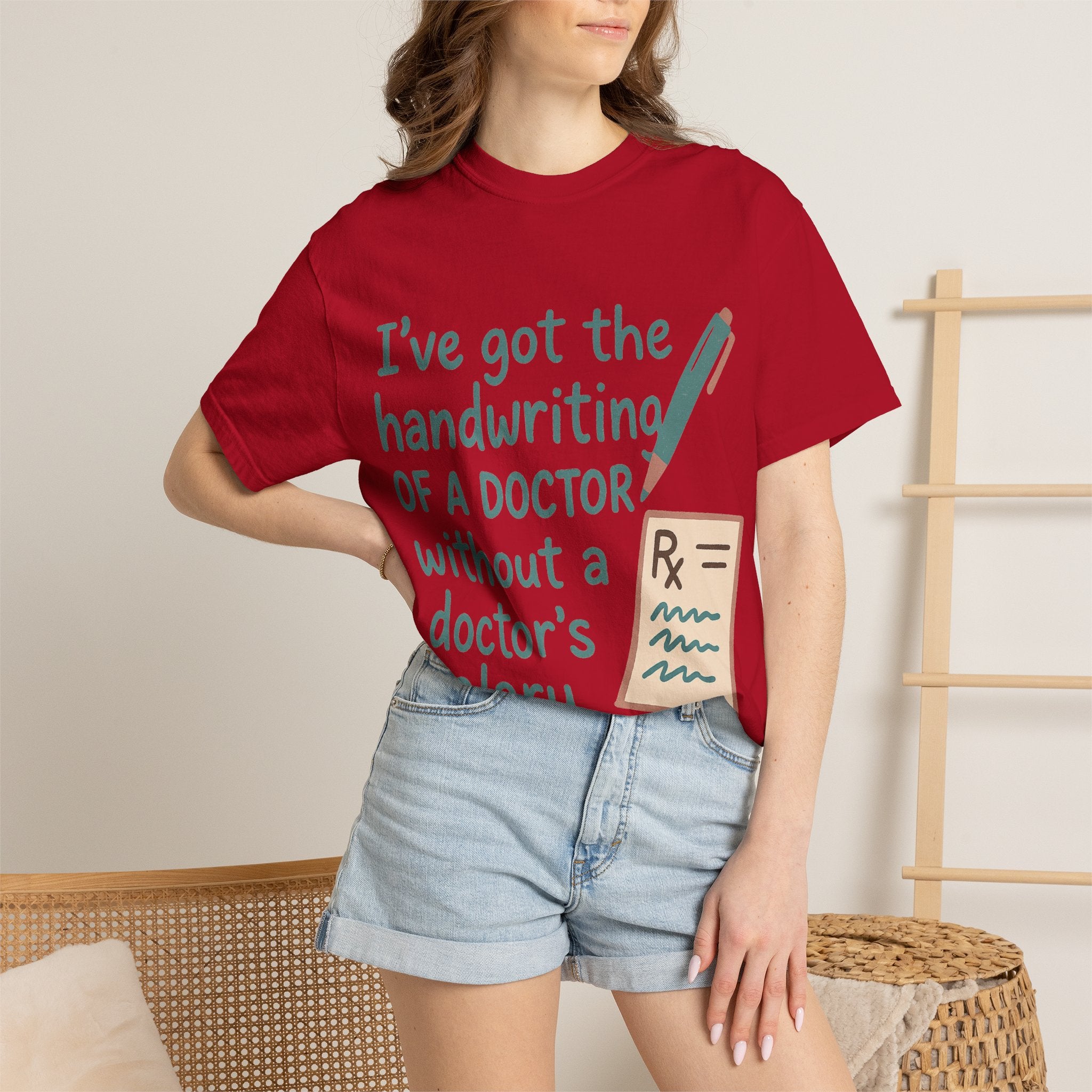“I’ve got the handwriting of a doctor without a doctor’s salary” Unisex Garment-Dyed T-shirt