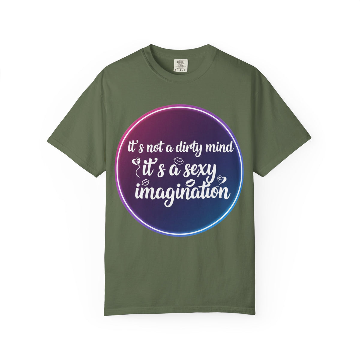 Color: Sage | It's Not a Dirty Mind, it's a sexy imagination Unisex Garment-Dyed T-shirt