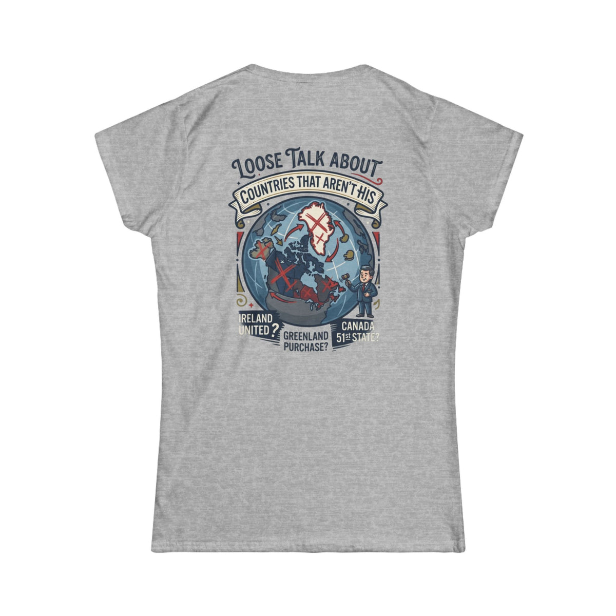 Color: Sport Grey | Loose Talk About Countries That Aren't His Women's Tee