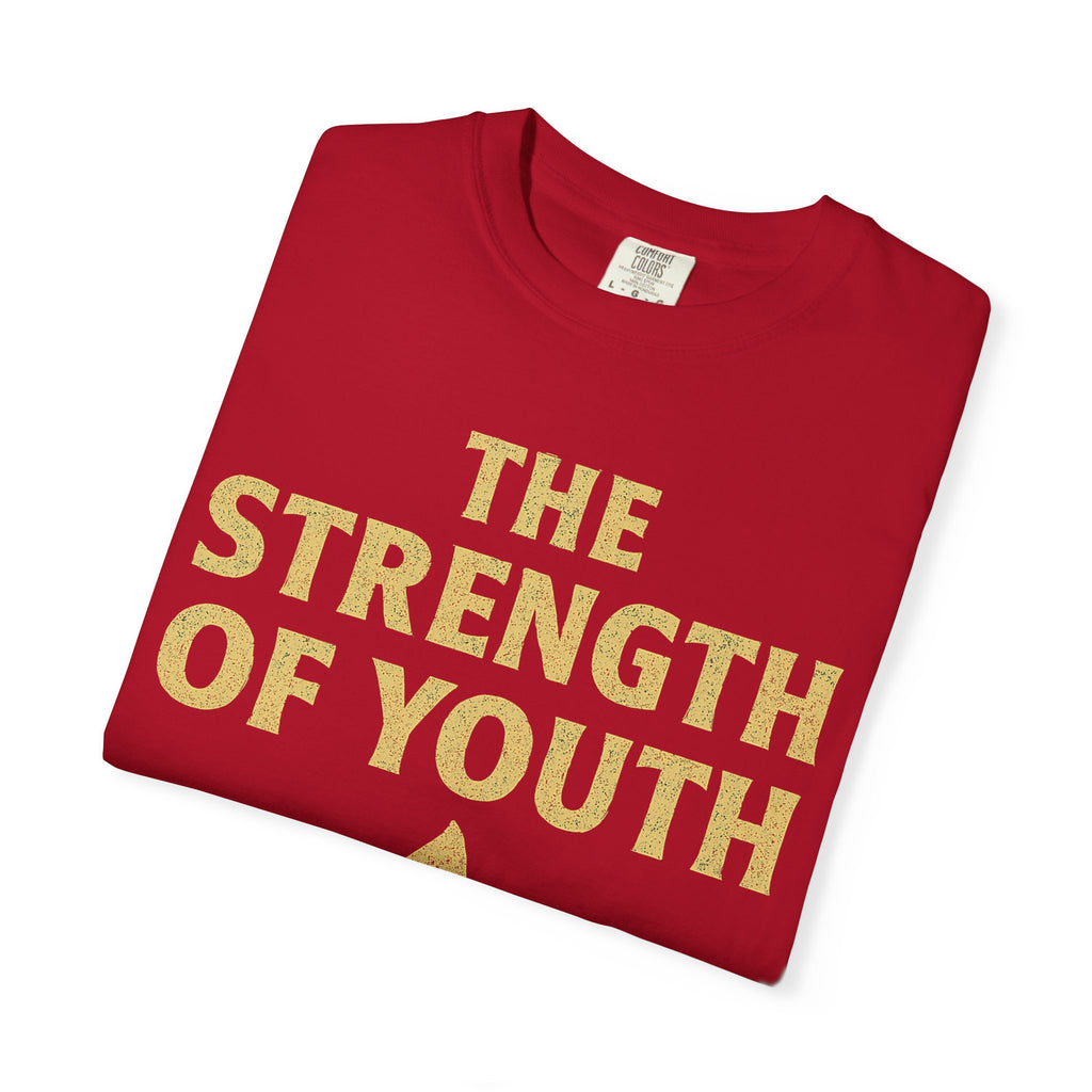 "Strength of Youth" Unisex Garment-Dyed T-shirt