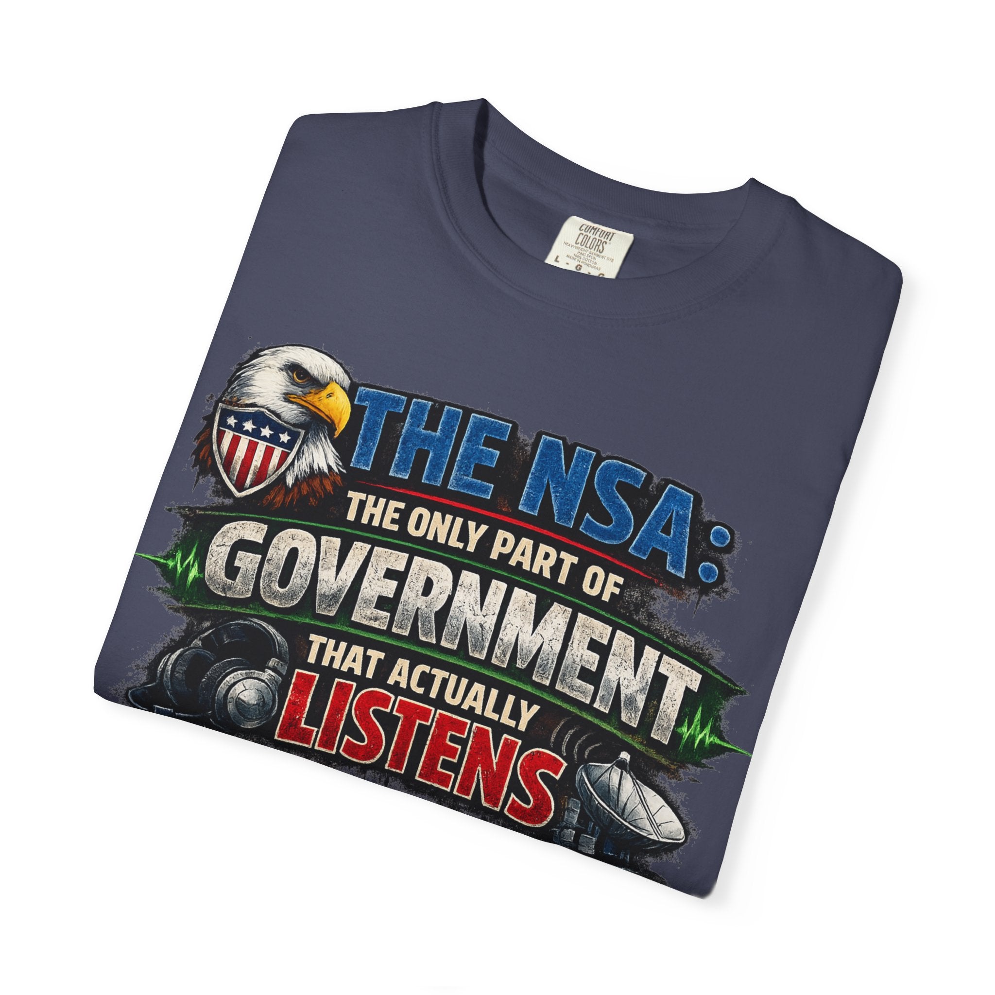 "The NSA Listens T-Shirt" Unisex Garment-Dyed T-shirt