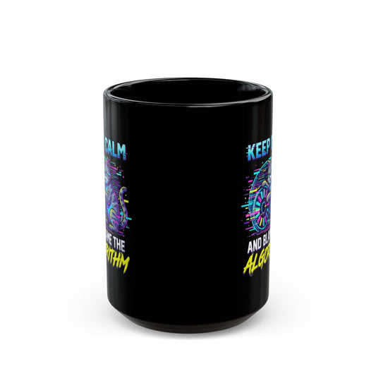"Keep Calm And Blame The Algorithm" Black Ceramic Mug