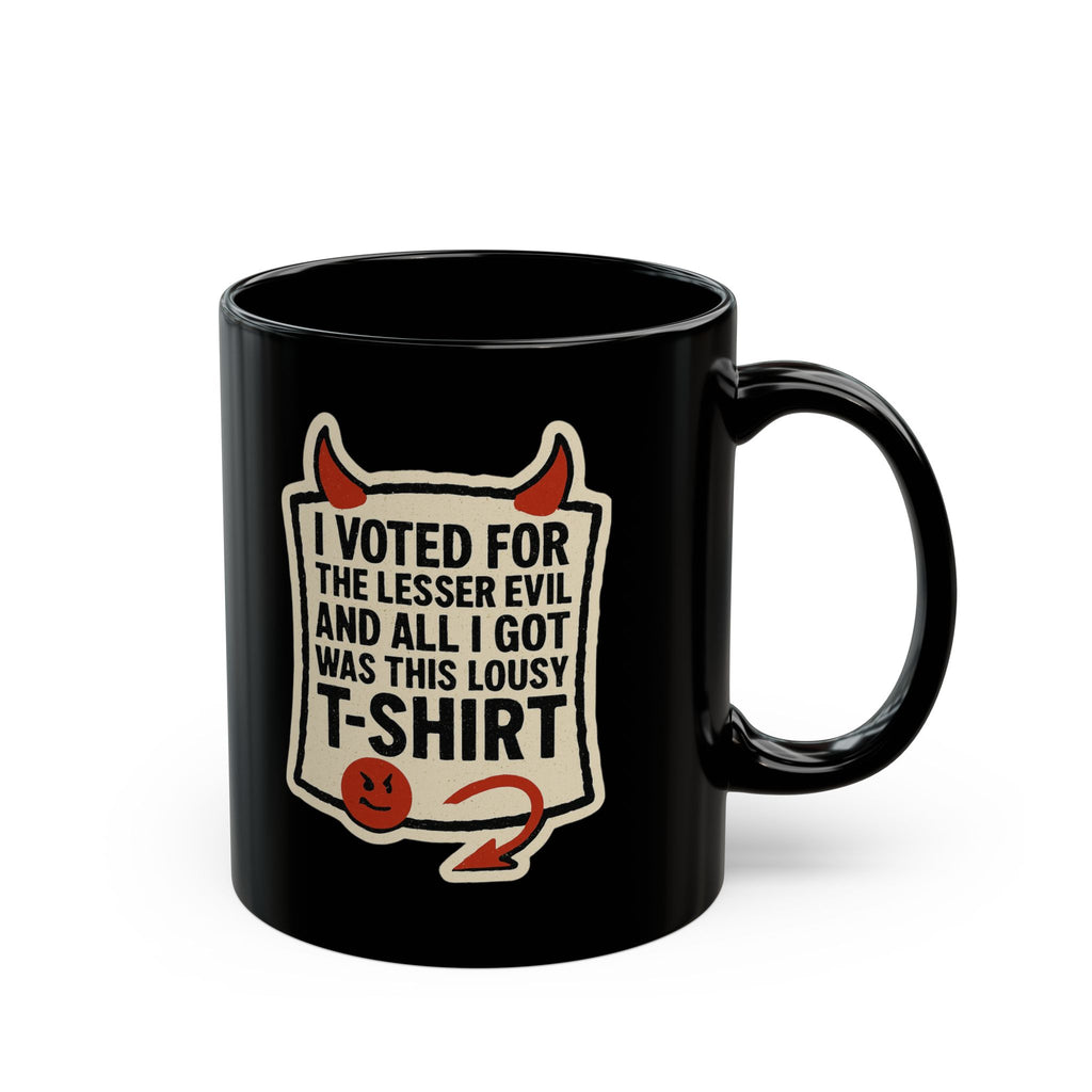 “I Voted for the Lesser Evil” Black Ceramic Coffee Cup