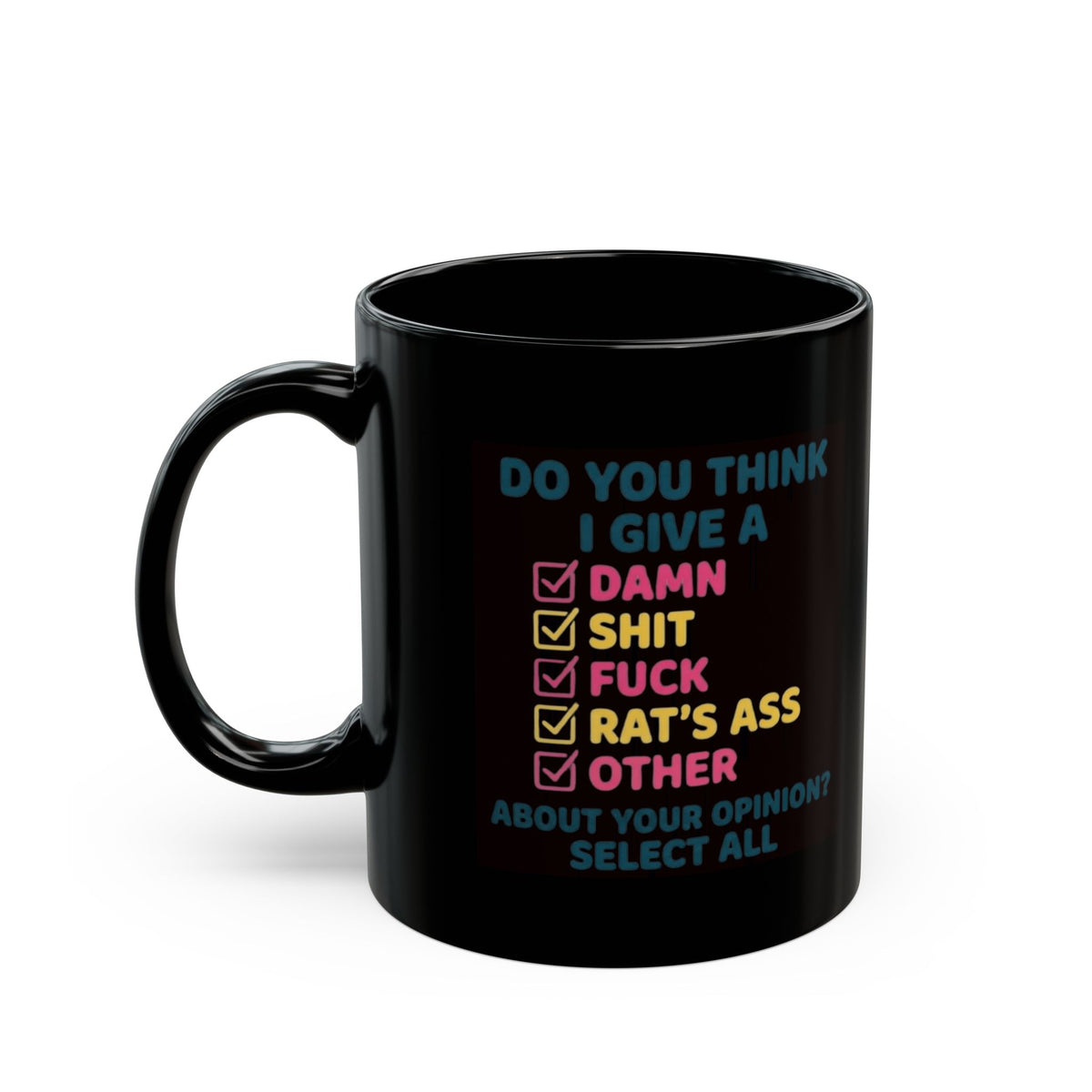 "Do You Think I Give A" Black Ceramic Mug