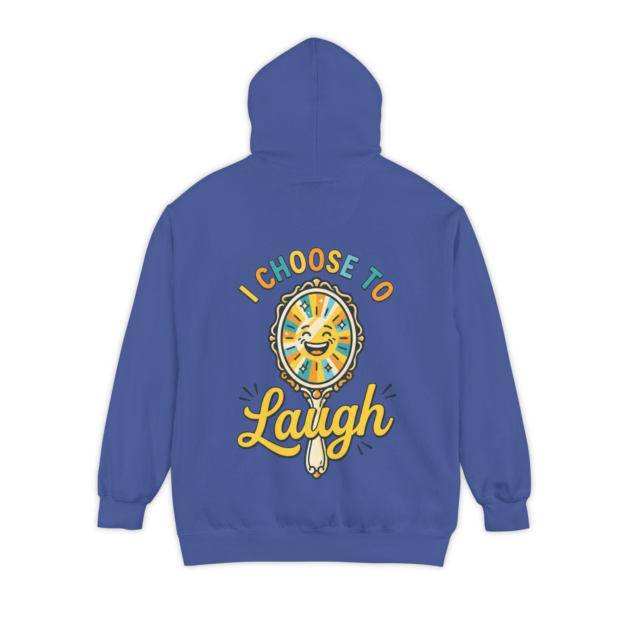 "I Choose to Laugh" Garment-Dyed Hoodie