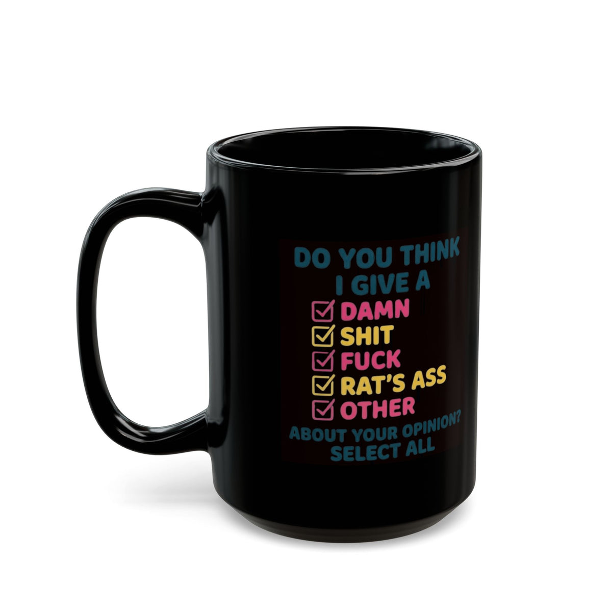"Do You Think I Give A" Black Ceramic Mug