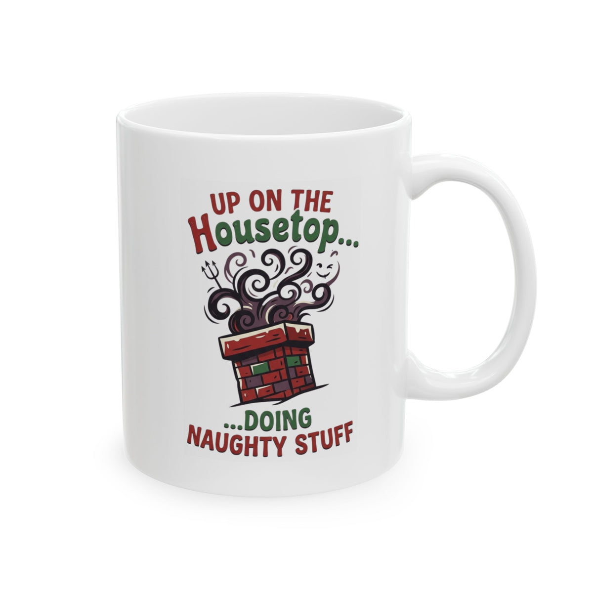 "Up On The Housetop Doing Naughty Stuff" White Ceramic Mug