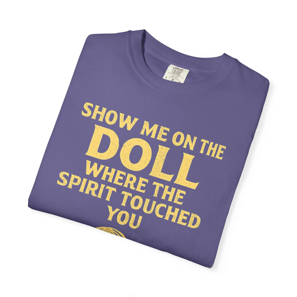 "Show Me On The Doll" Unisex Garment-Dyed T-shirt