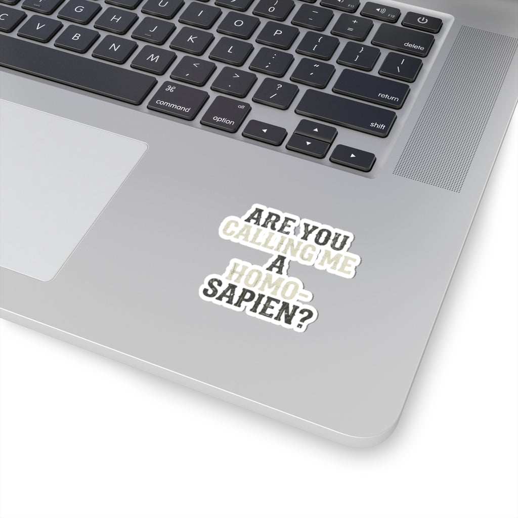 "Are You Calling Me a Homo-Sapien" Sticker — Main