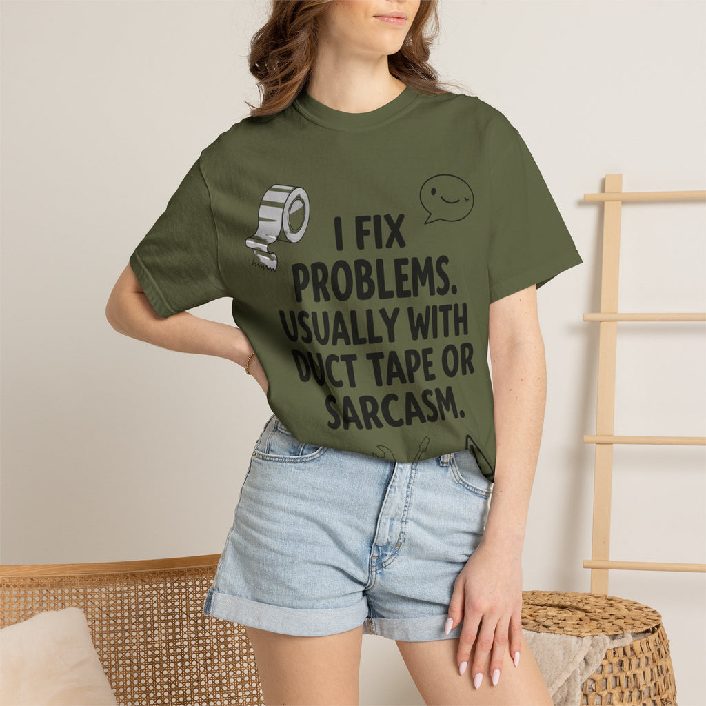 “I Fix Problems. Usually With Duct Tape or Sarcasm.” Unisex Garment-Dyed T-shirt