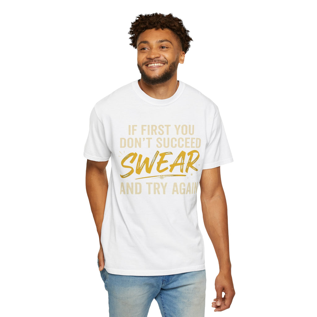 "Swear And Try Again" Unisex Garment-Dyed Tee