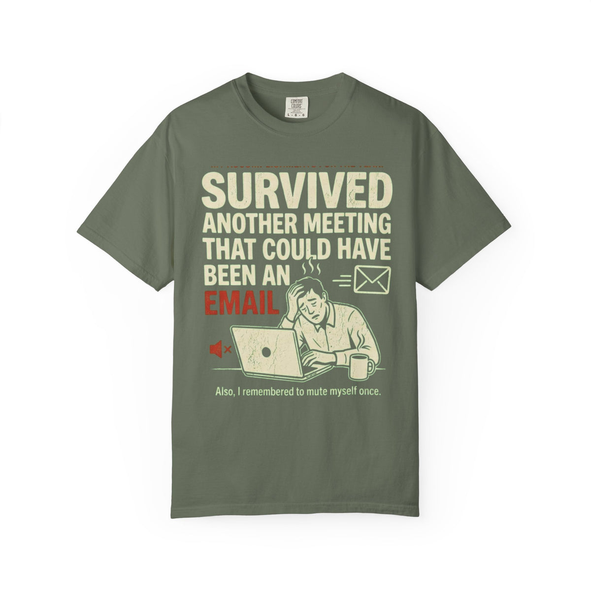 Color: Moss | Survived Another Meeting Unisex Garment-Dyed Tee