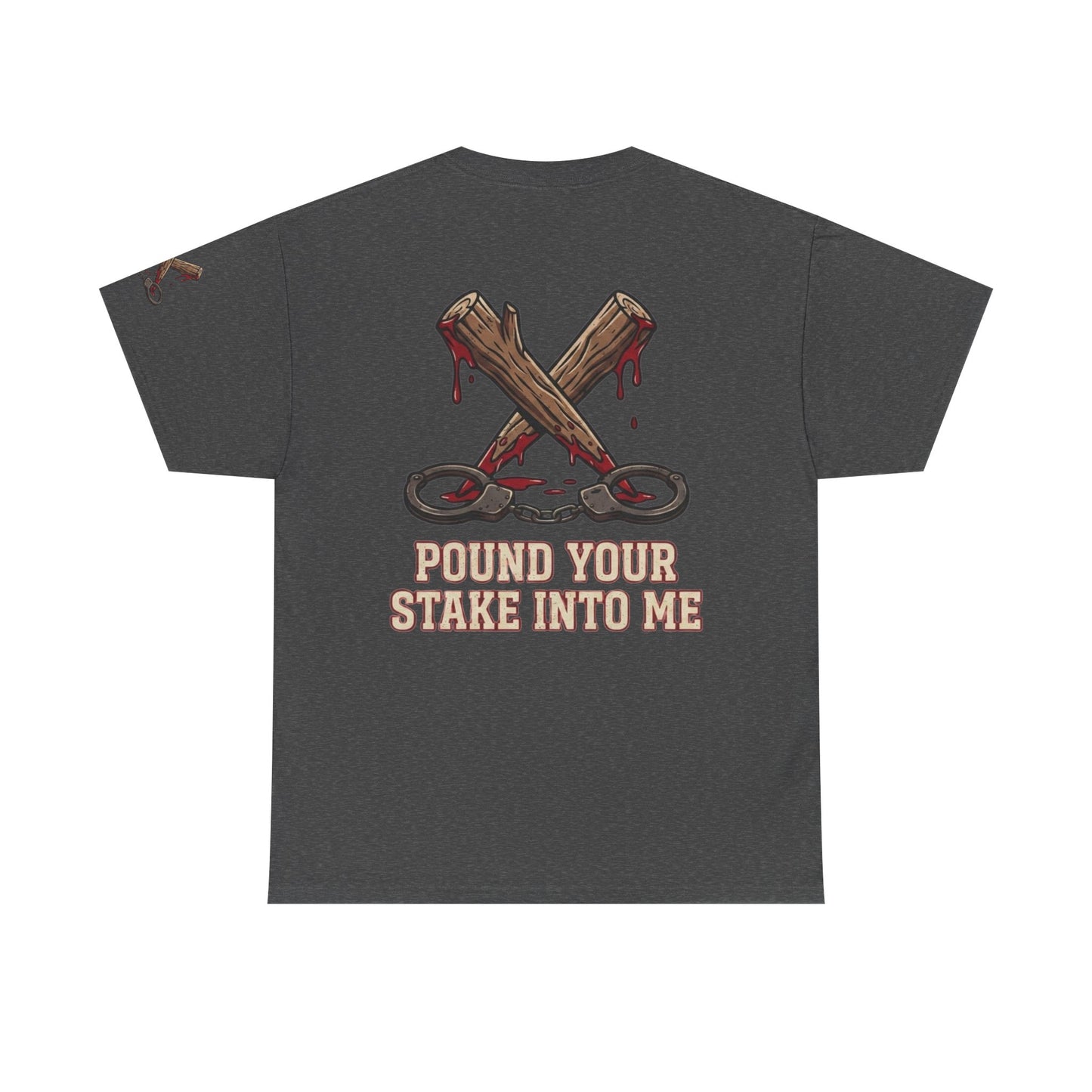 "Pound Your Stake In Me" Premium Graphic Tee