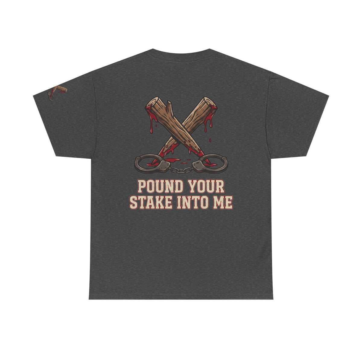 Color: Dark Heather | Pound Your Stake In Me Premium Graphic Tee