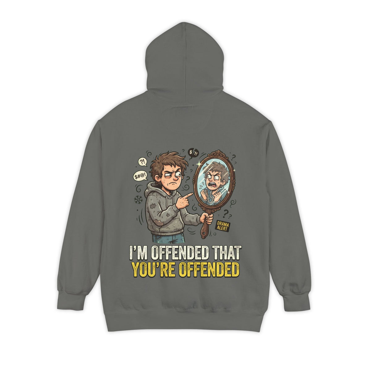 Color: Grey | I'm Offended That You're Offended Garment-Dyed Hoodie