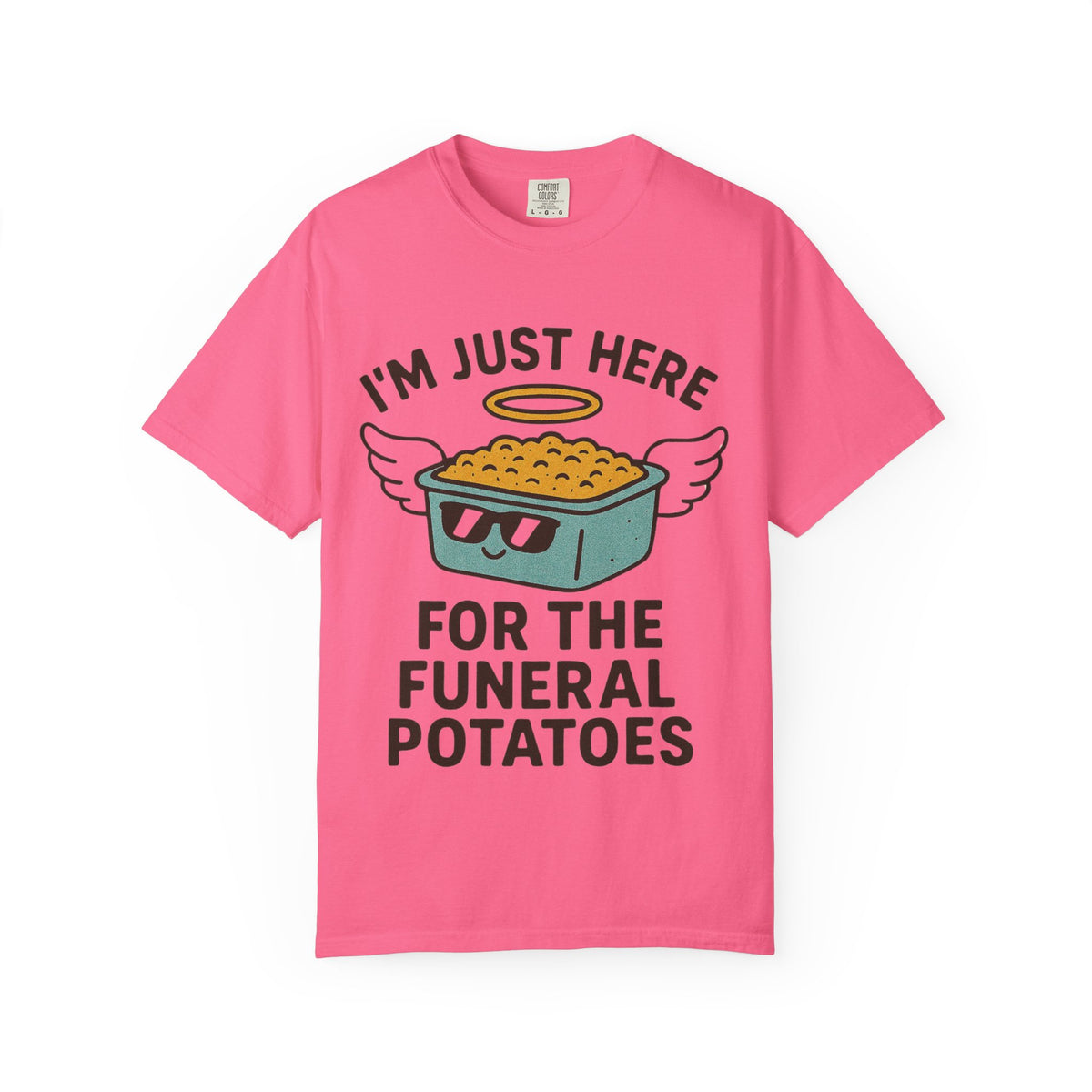 Color: Crunchberry | I'm Just Here for the Funeral Potatoes  Unisex Garment-Dyed T-shirt