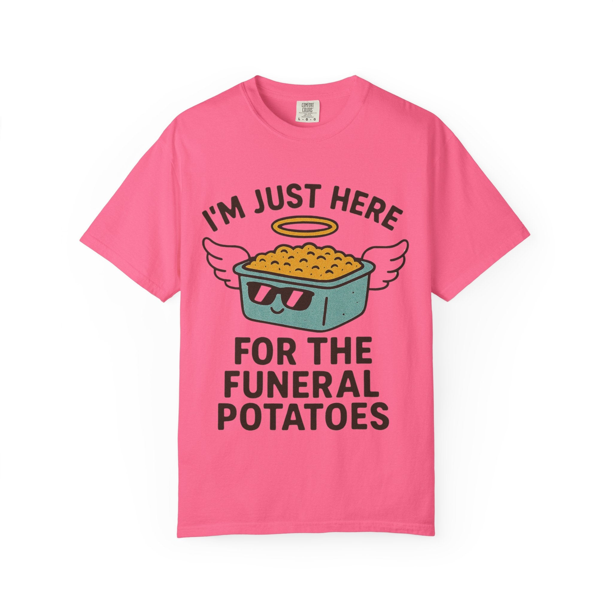 "I'm Just Here for the Funeral Potatoes"  Unisex Garment-Dyed T-shirt