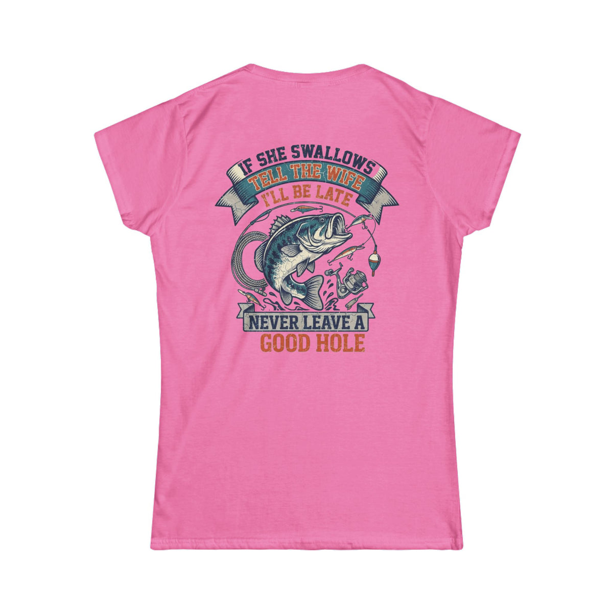 Color: Azalea | Never Leave A Good Hole Women's Tee